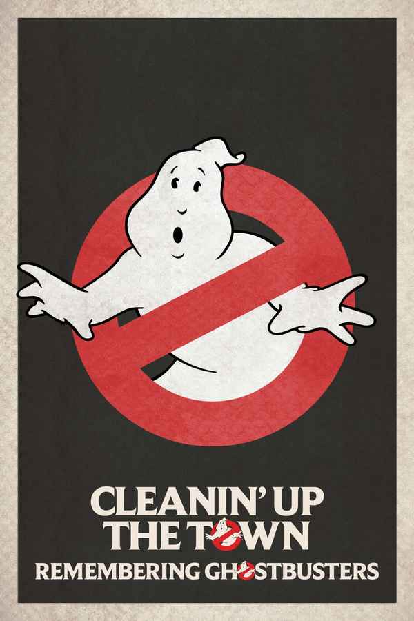Cleanin' Up the Town: Remembering Ghostbusters Poster 1