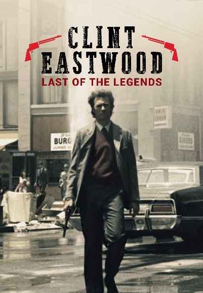 CLINT EASTWOOD: LAST OF THE LEGENDS