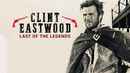 CLINT EASTWOOD: LAST OF THE LEGENDS Poster 3