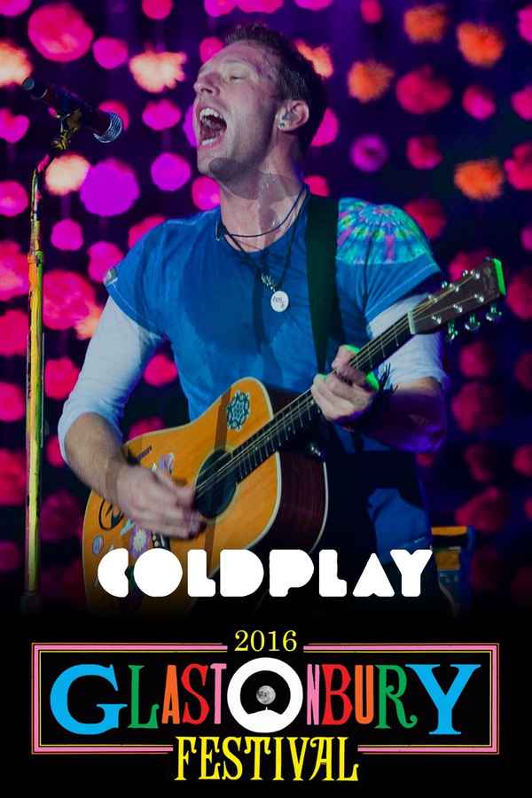 Coldplay: Live at Glastonbury 2016 Poster 2