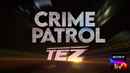 Crime Patrol TEZ Poster 3