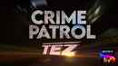 Crime Patrol TEZ Poster 4