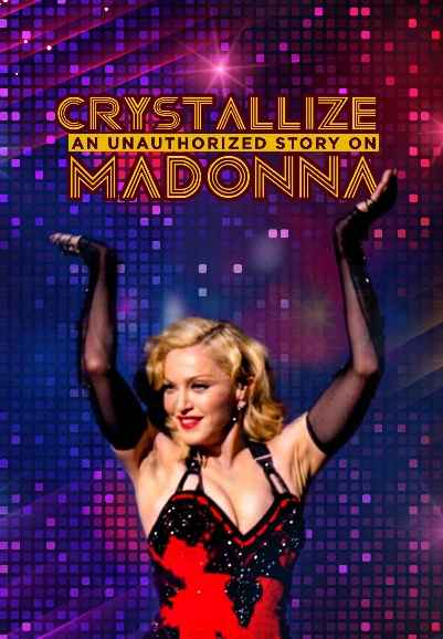 Crystallize: An unauthorized story on Madonna