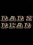 Dad's Dead Poster 1