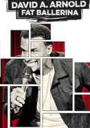 David A. Arnold: Fat Ballerina Poster 5