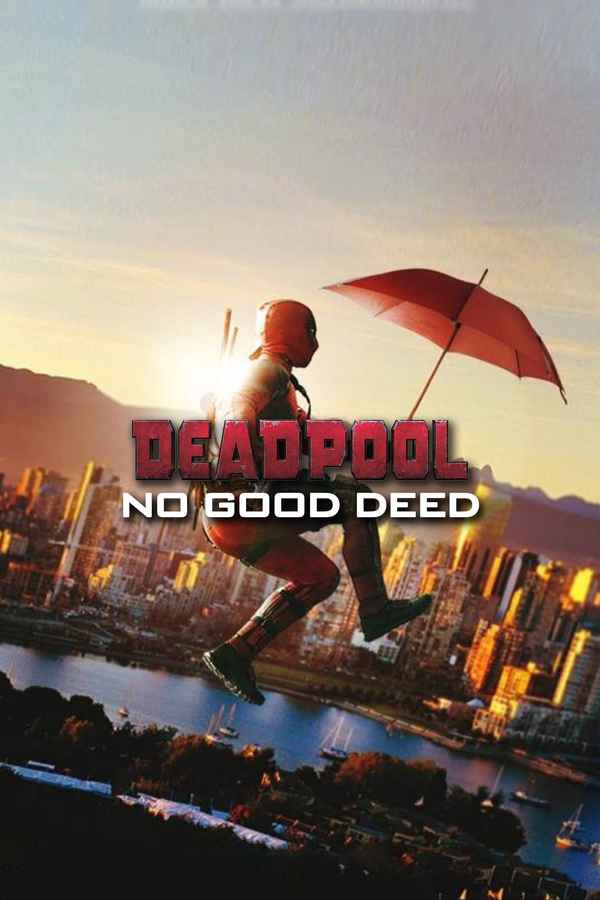 Deadpool: No Good Deed Poster 2