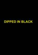Dipped in Black Poster 4