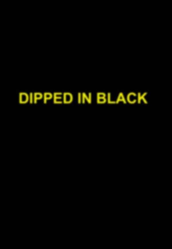 Dipped in Black Poster 4
