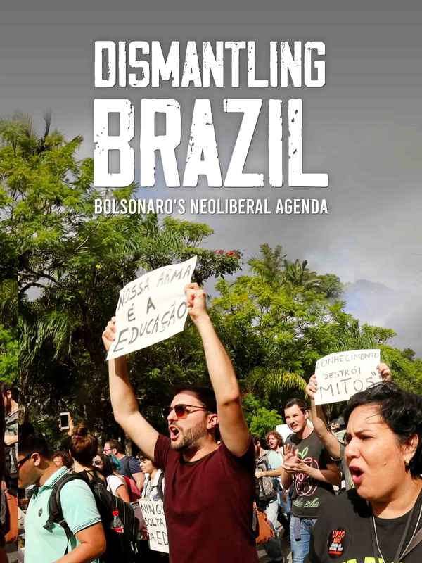 Dismantling Brazil: Bolsonaro's Neoliberal Agenda Poster 1