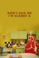 Don't Hug Me I'm Scared 5 Poster 1