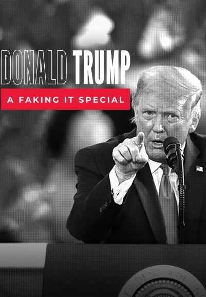 Donald Trump: A Faking It Special