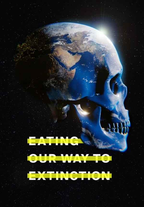 Eating Our Way To Extinction Poster 3