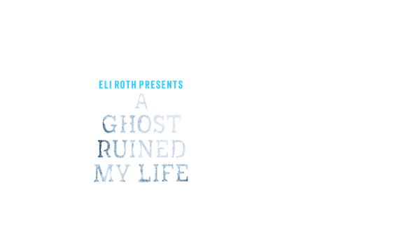 Eli Roth Presents: A Ghost Ruined My Life Poster 5