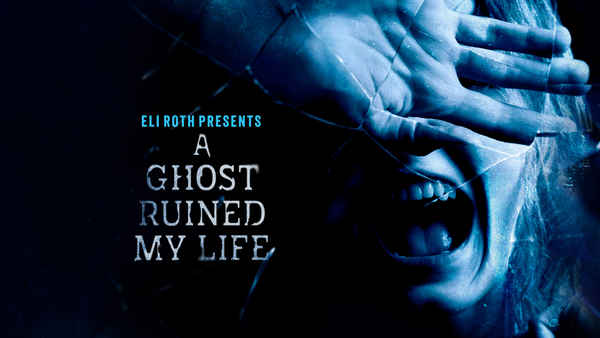 Eli Roth Presents: A Ghost Ruined My Life Poster 6