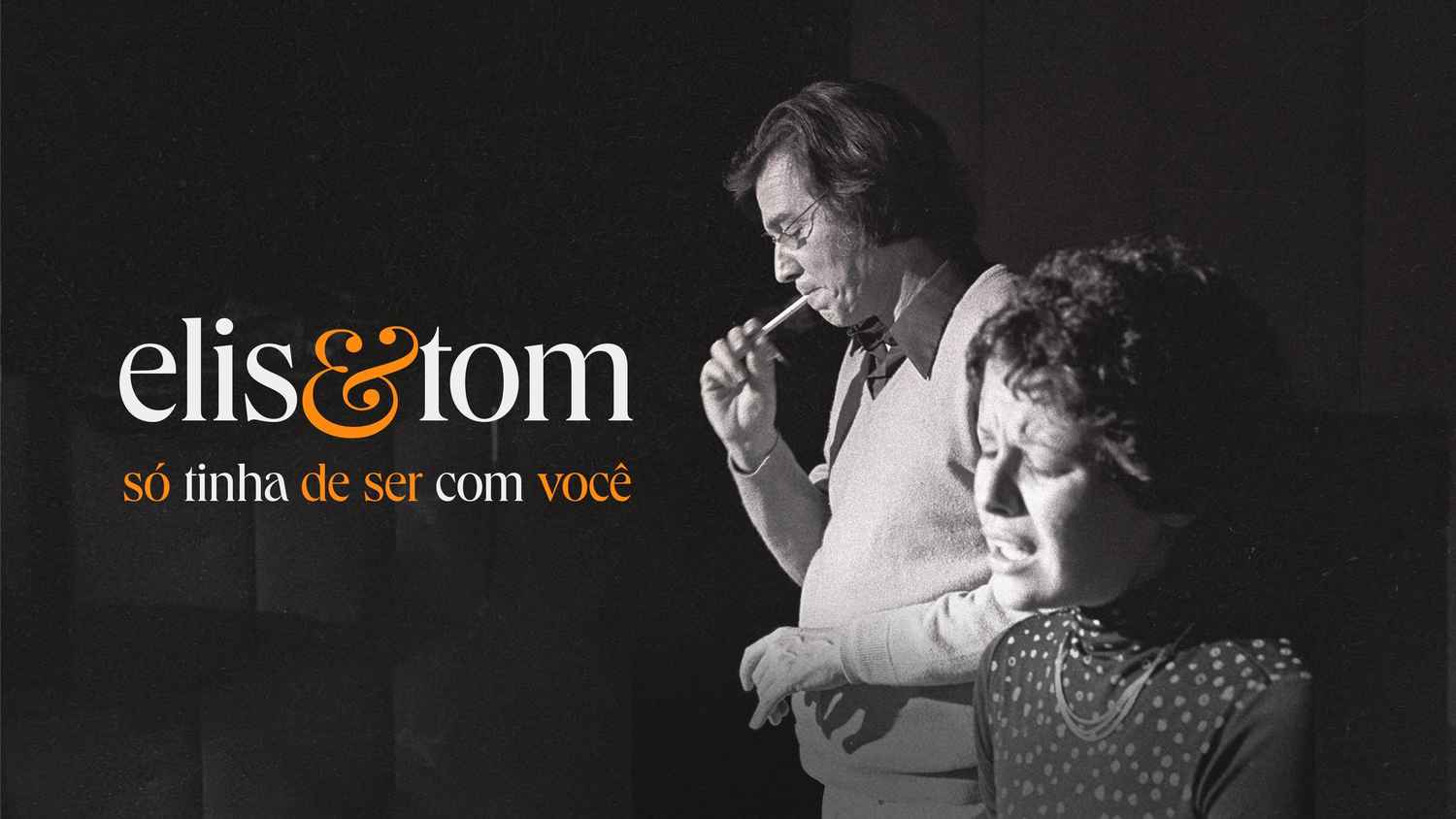 Elis & Tom, Só Tinha de Ser com Você