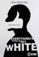 Everything’s Gonna Be All White Poster 2