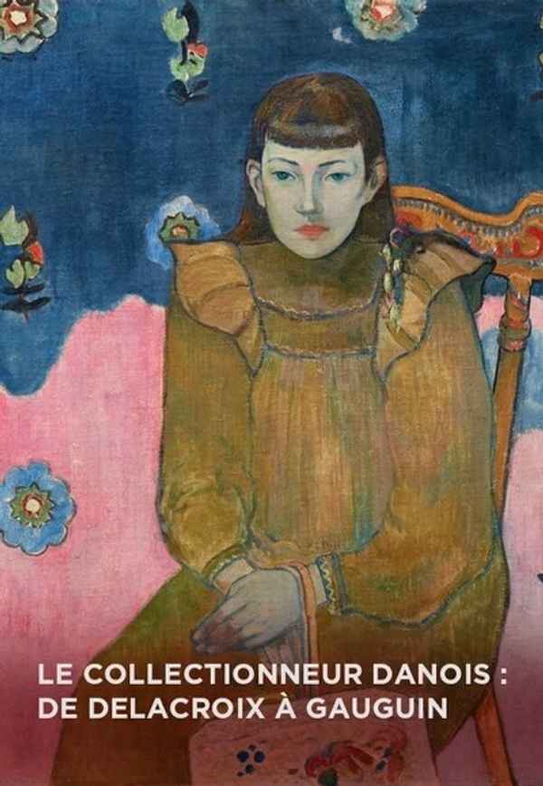Exhibition On Screen: The Danish Collector - Delacroix To Gauguin Poster 7