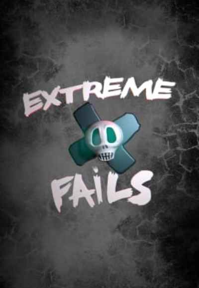 Extreme Fails