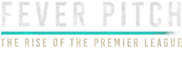 Fever Pitch : The Rise Of The Premier League Poster 6
