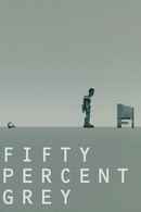 Fifty Percent Grey Poster 4