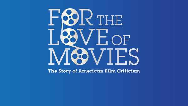 For the Love of Movies: The Story of American Film Criticism Poster 1