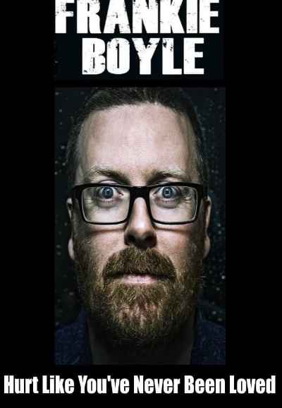 Frankie Boyle: Hurt Like You've Never Been Loved