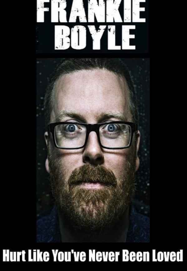 Frankie Boyle: Hurt Like You've Never Been Loved Poster 6