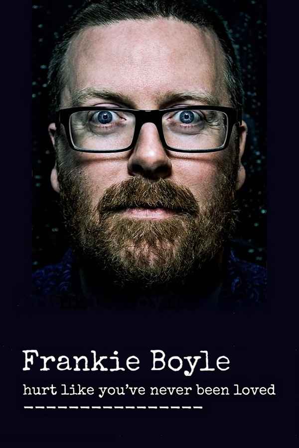 Frankie Boyle: Hurt Like You've Never Been Loved Poster 1