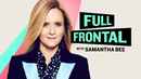 Full Frontal with Samantha Bee Poster 6