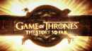 Game of Thrones: The Story So Far Poster 1