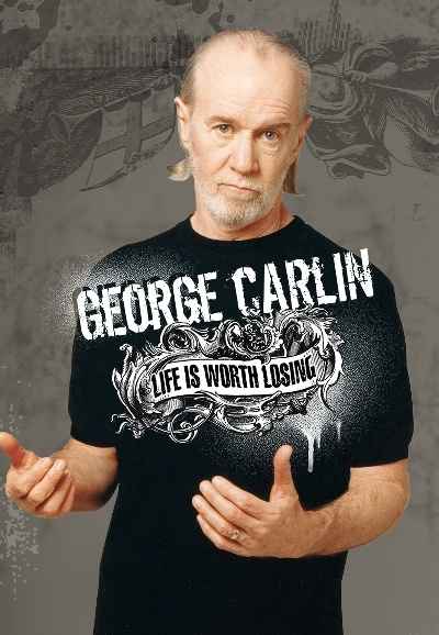George Carlin: Life Is Worth Losing