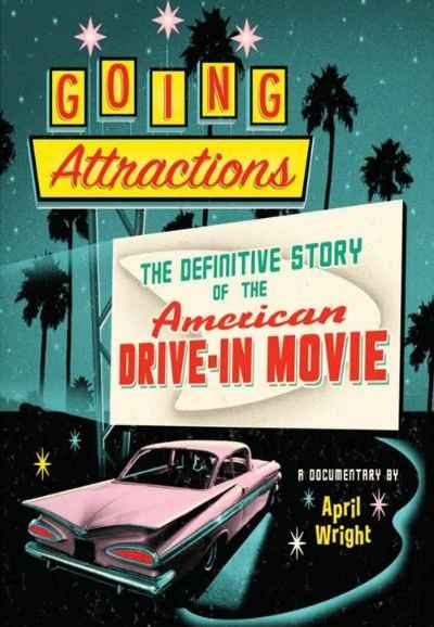 Going Attractions: The Definitive Story of the American Drive-in Movie