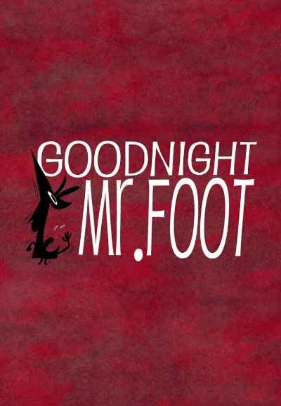 Goodnight, Mr. Foot