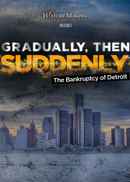 Gradually, Then Suddenly: The Bankruptcy of Detroit Poster 1