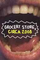 Grocery Store, Circa 2008 Poster 1