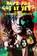 Have You Got It Yet? The Story of Syd Barrett and Pink Floyd Poster 4