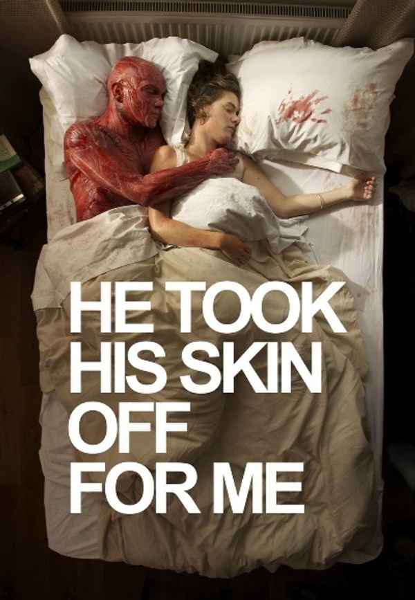 He Took His Skin Off for Me Poster 6