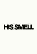 His Smell Poster 5