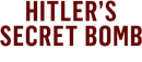 Hitler's Secret Bomb Poster 1