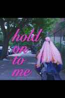 Hold On To Me Poster 1
