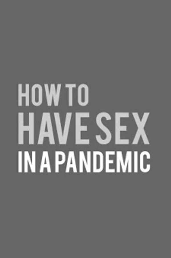 How to Have Sex in a Pandemic Poster 1
