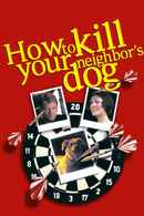 How to Kill Your Neighbor's Dog Poster 4