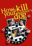 How to Kill Your Neighbor's Dog Poster 6