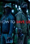 How to Save Us Poster 6