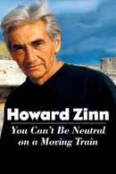 Howard Zinn: You Can't Be Neutral on a Moving Train Poster 4