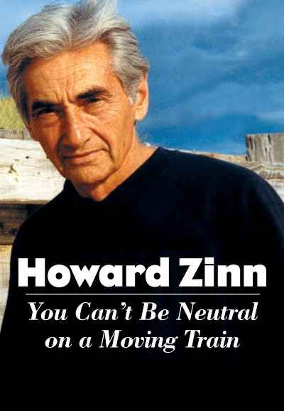 Howard Zinn: You Can't Be Neutral on a Moving Train