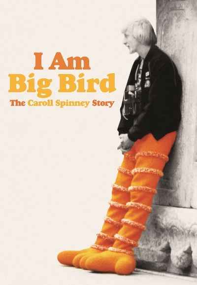 I Am Big Bird: The Caroll Spinney Story