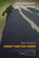 I Didn't See You There Poster 7