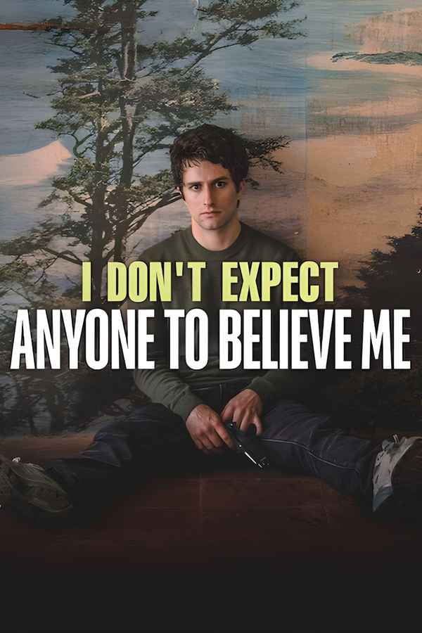 I Don't Expect Anyone to Believe Me Poster 7