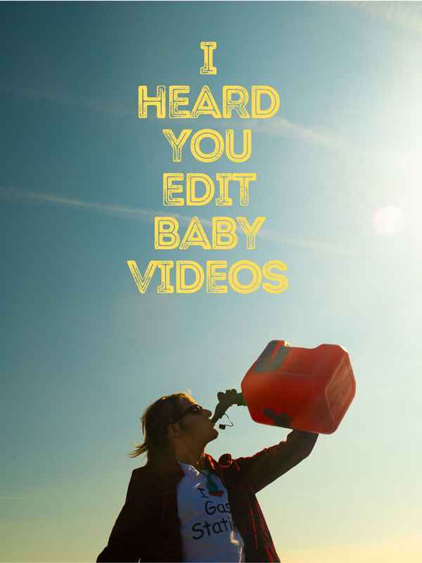 I Heard You Edit Baby Videos Poster 2